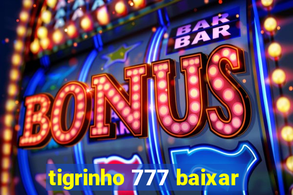 tigrinho 777 baixar